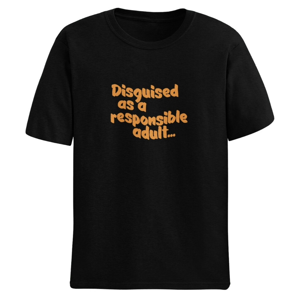Disguised as a responsible adult mens tee