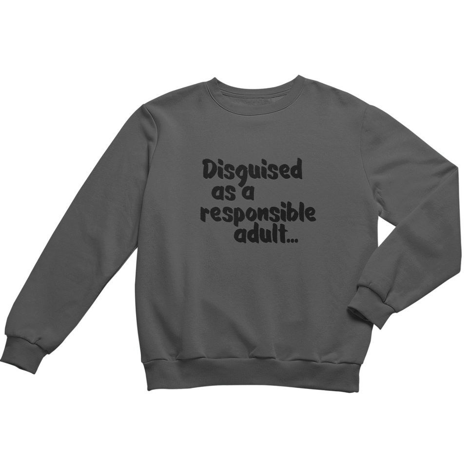 Disguised as a responsible adult men's crewneck
