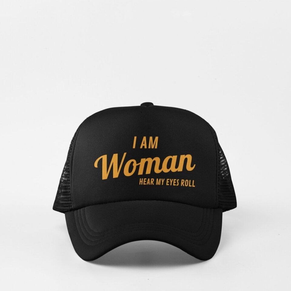 I am woman hear my eyes roll cap