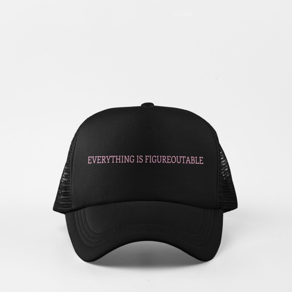 Everything is figureoutable cap