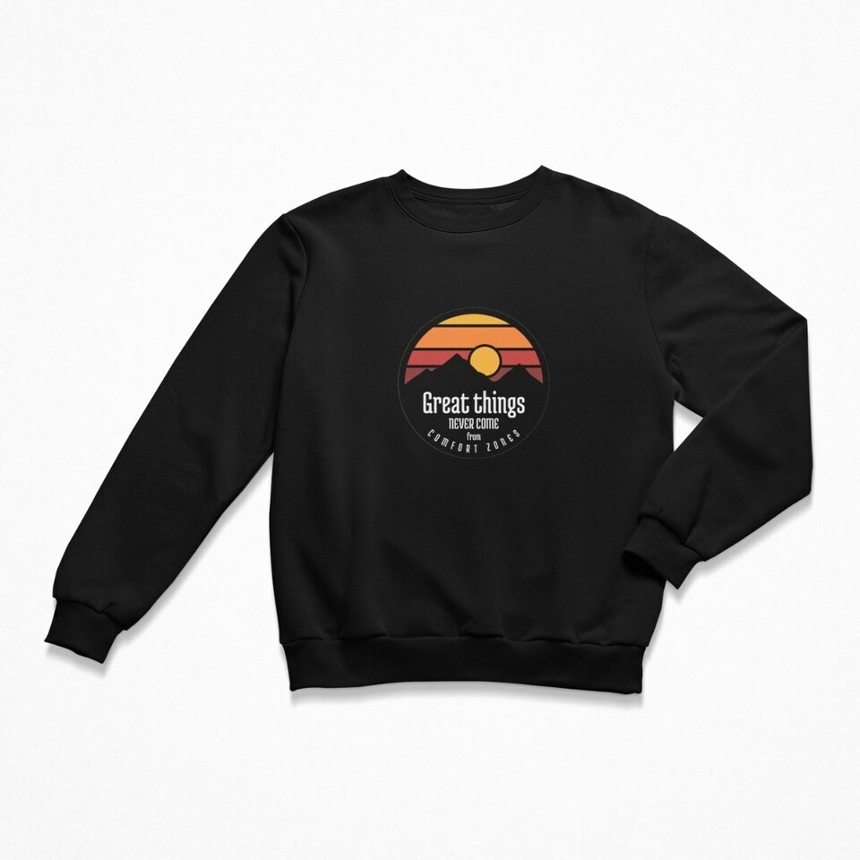 Great things never come from comfort zones women's crewneck