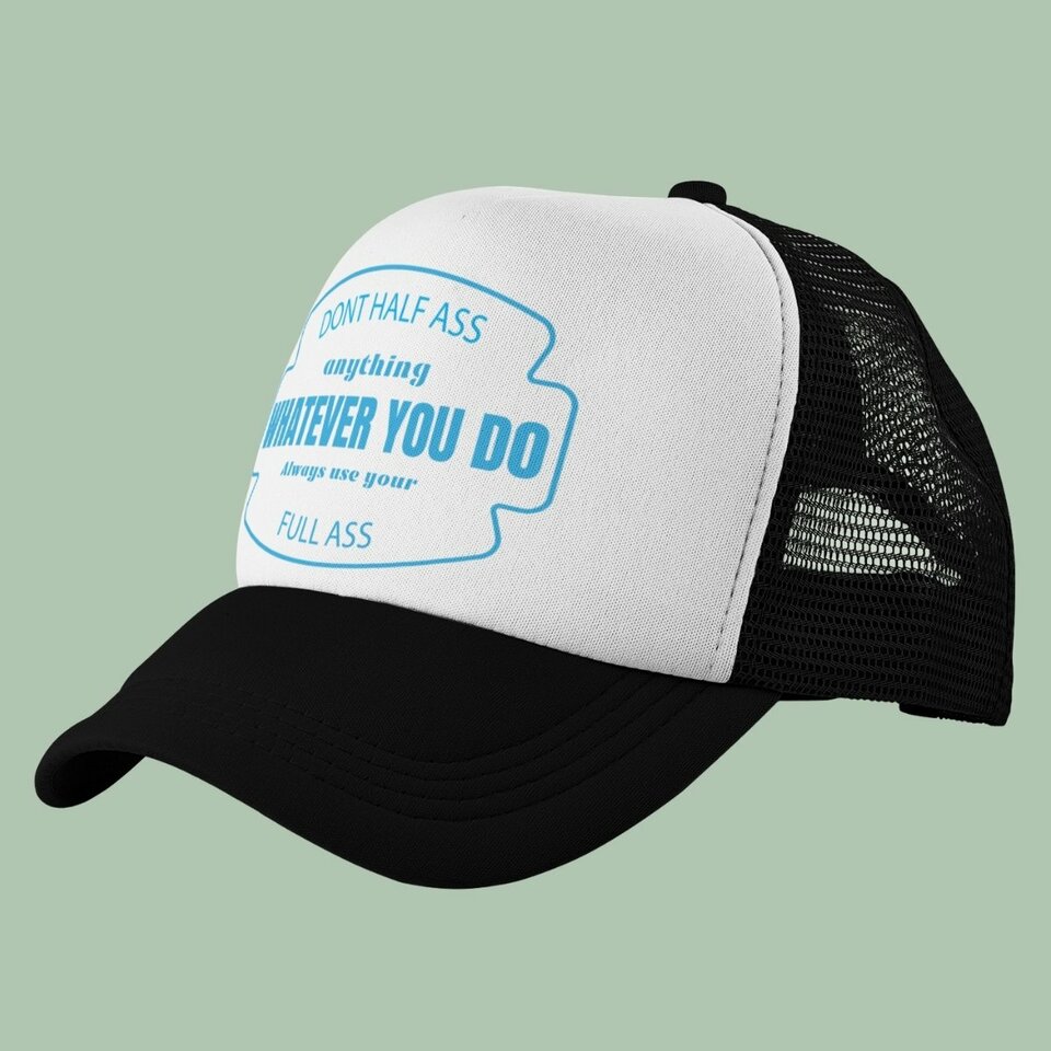 Dont half ass anything cap - Gift it printed