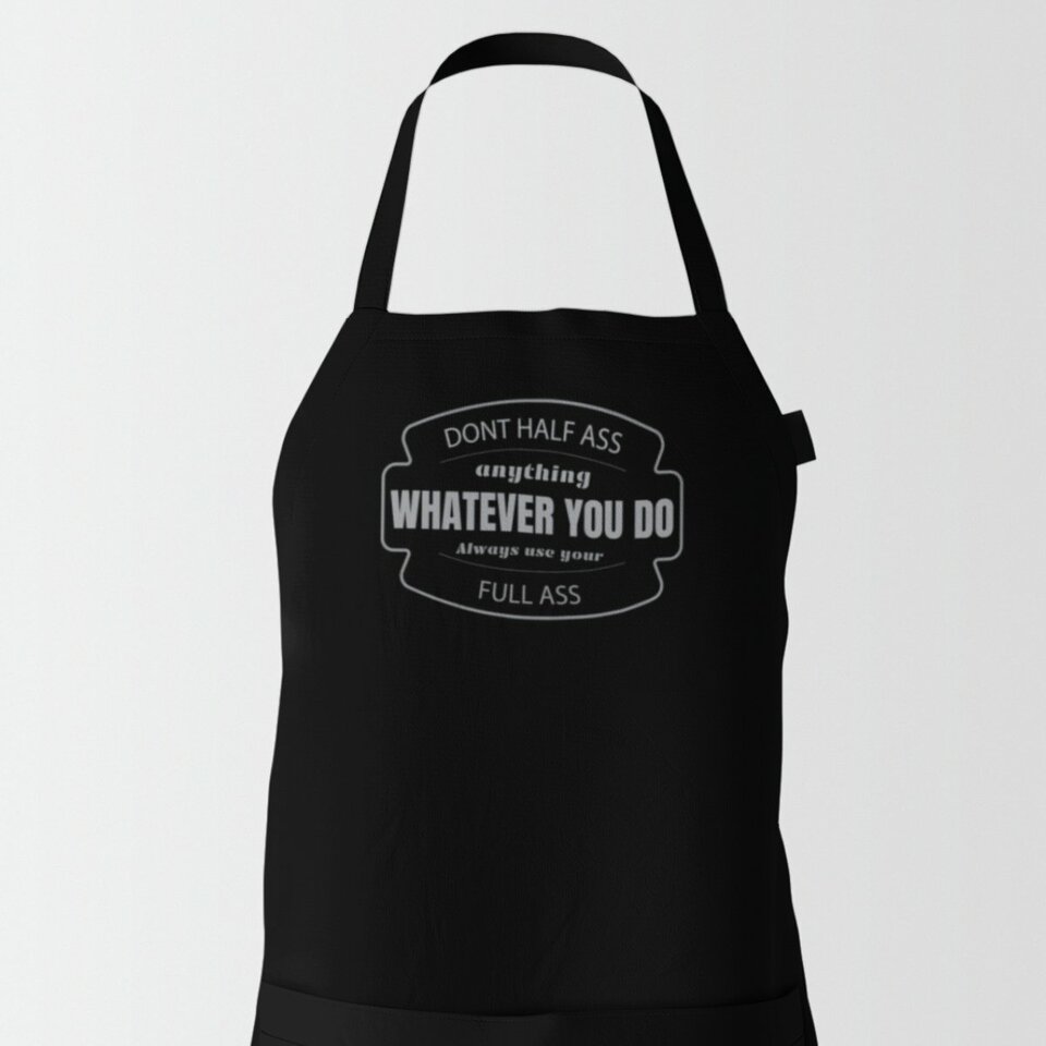 Dont half ass anything apron