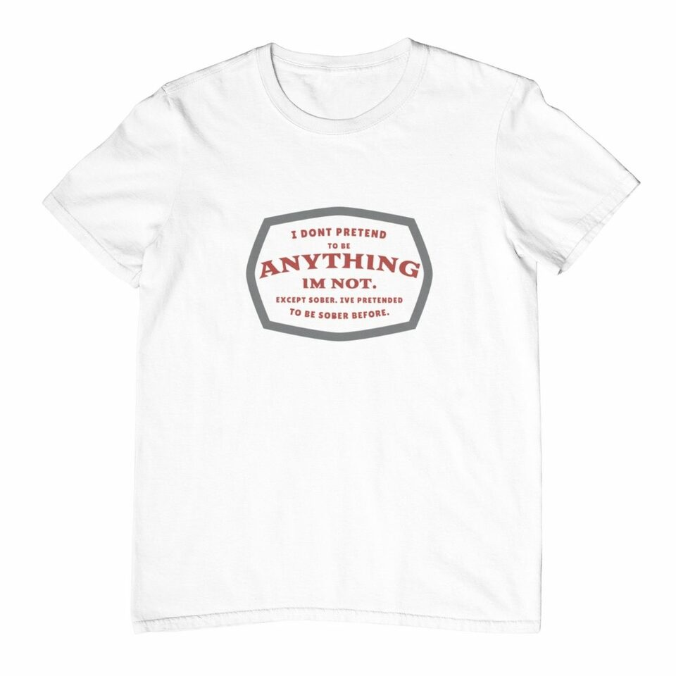 I don't pretend to be anything I'm not womens tee