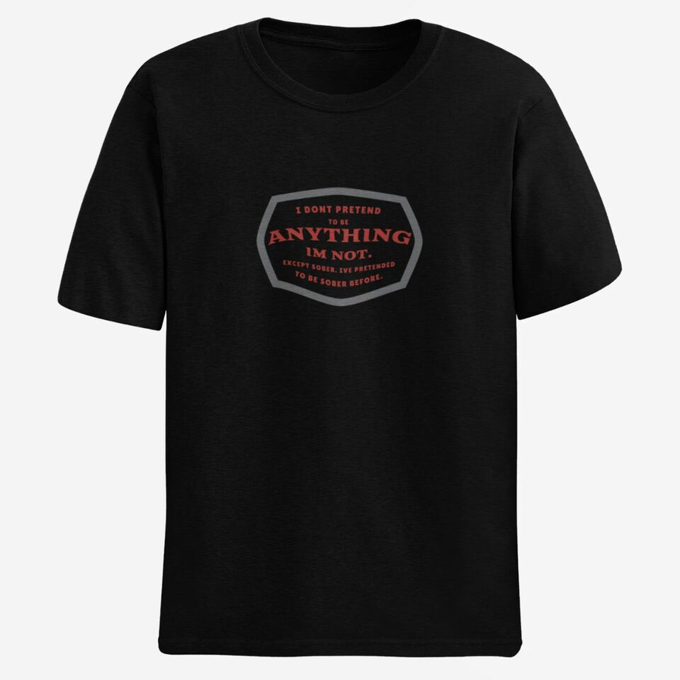 I don't pretend to be anything I'm not mens tee