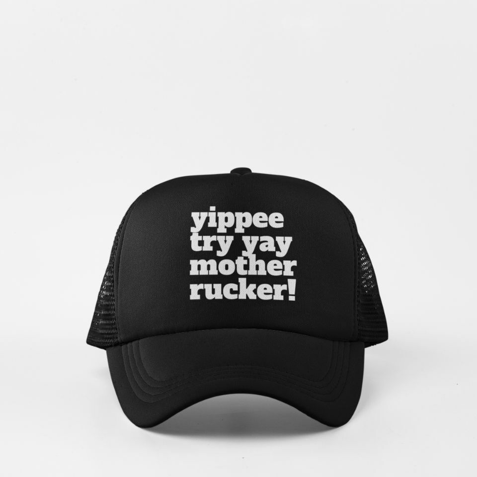 Yippee try yay mother rucker cap