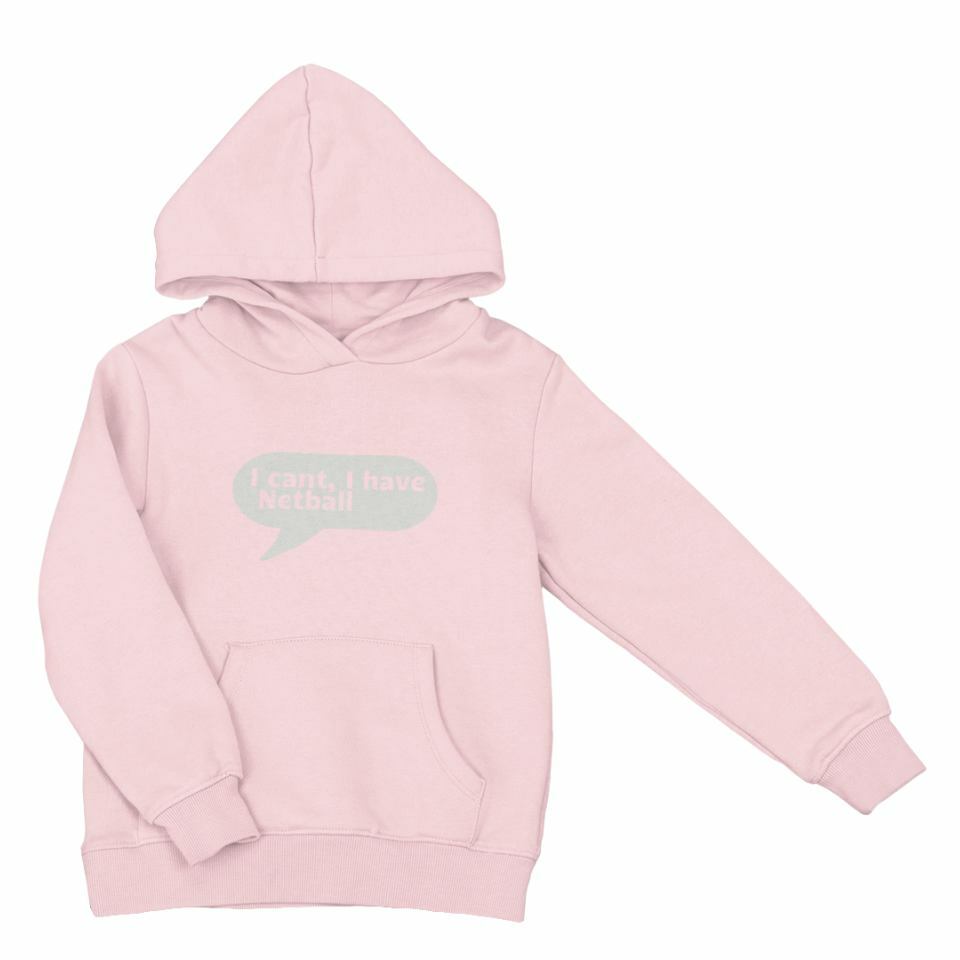I can't I have netball hoodie